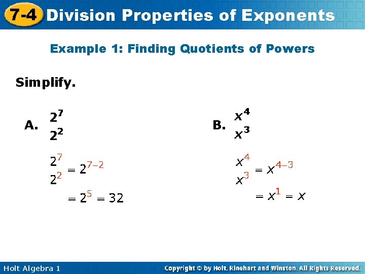 7 -4 Division Properties of Exponents Example 1: Finding Quotients of Powers Simplify. A.