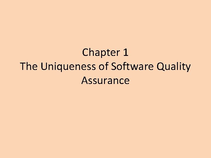 Chapter 1 The Uniqueness of Software Quality Assurance 