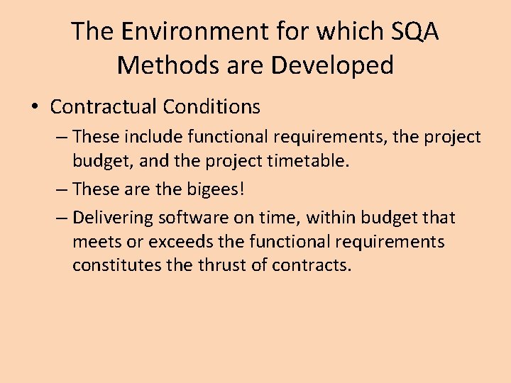 The Environment for which SQA Methods are Developed • Contractual Conditions – These include