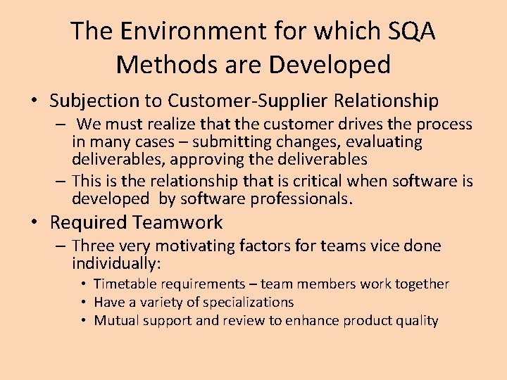 The Environment for which SQA Methods are Developed • Subjection to Customer-Supplier Relationship –