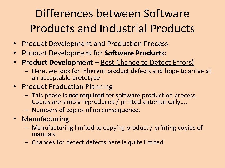 Differences between Software Products and Industrial Products • Product Development and Production Process •