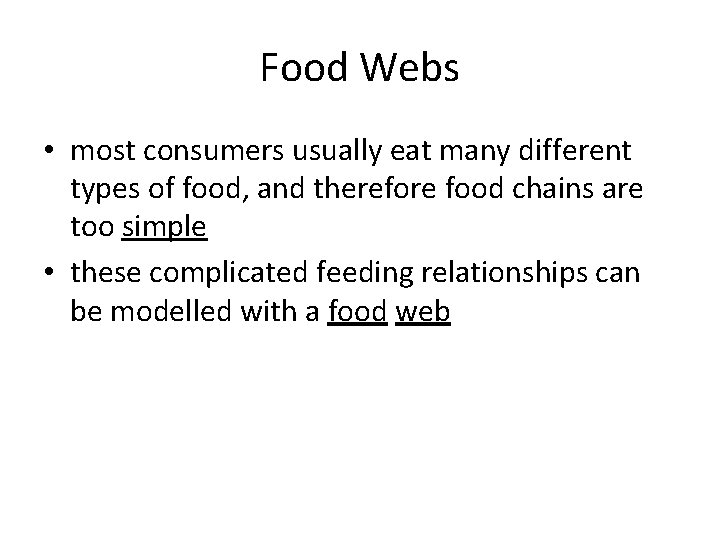 Food Webs • most consumers usually eat many different types of food, and therefore