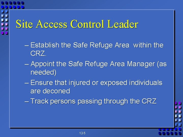 Site Access Control Leader – Establish the Safe Refuge Area within the CRZ. –
