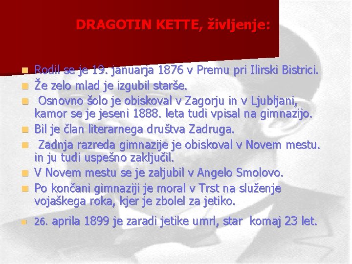 DRAGOTIN KETTE, življenje: n n n n Rodil se je 19. januarja 1876 v