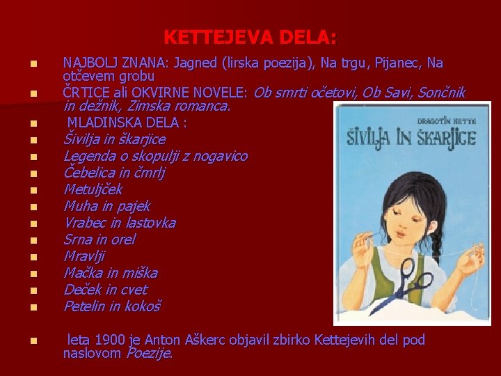 KETTEJEVA DELA: n n n n NAJBOLJ ZNANA: Jagned (lirska poezija), Na trgu, Pijanec,