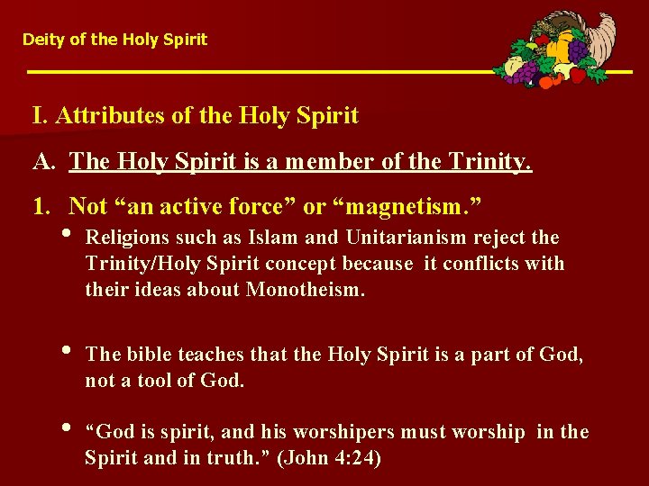 Deity of the Holy Spirit I. Attributes of the Holy Spirit A. The Holy