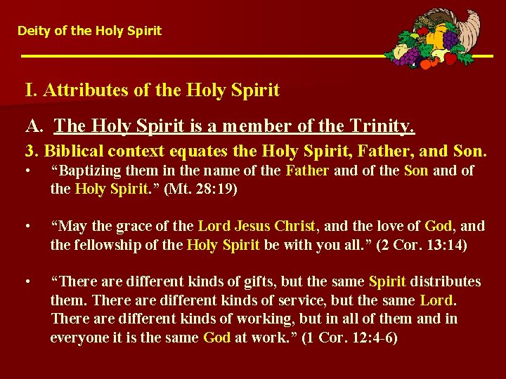 Deity of the Holy Spirit I. Attributes of the Holy Spirit A. The Holy