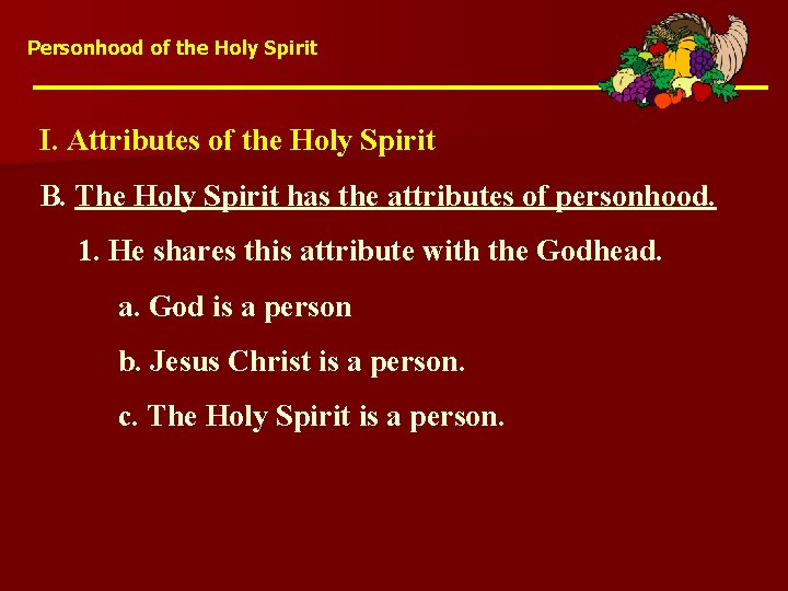 Personhood of the Holy Spirit I. Attributes of the Holy Spirit B. The Holy