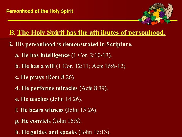 Personhood of the Holy Spirit B. The Holy Spirit has the attributes of personhood.