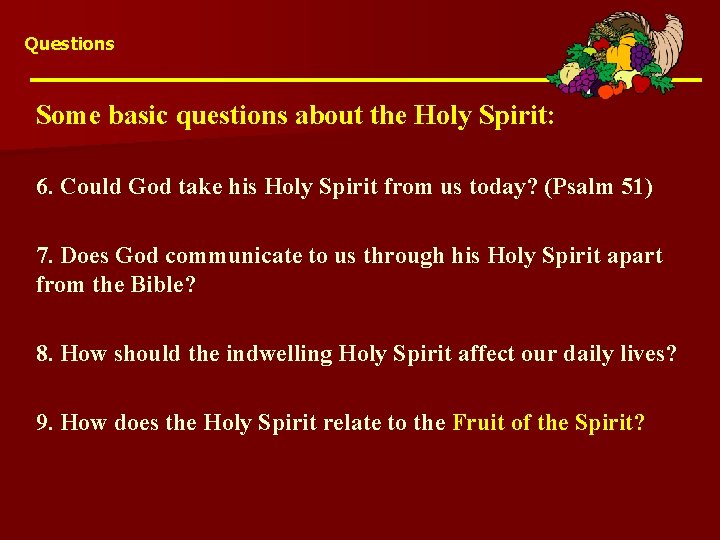 Questions Some basic questions about the Holy Spirit: 6. Could God take his Holy