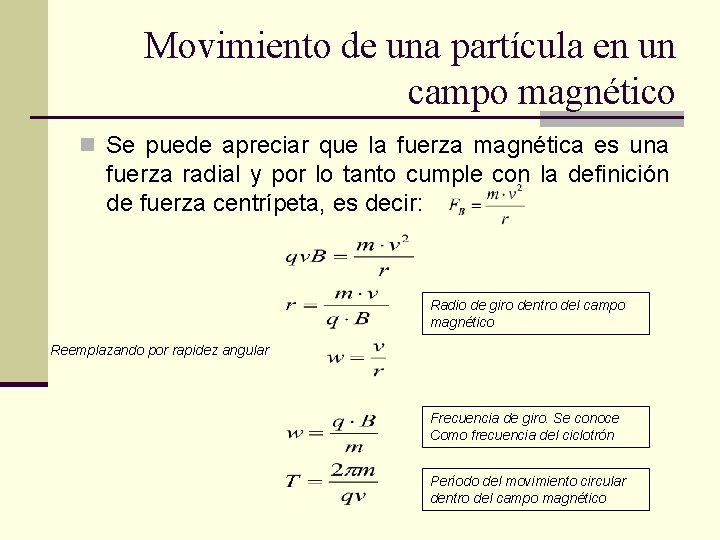 Movimiento de una partícula en un campo magnético n Se puede apreciar que la