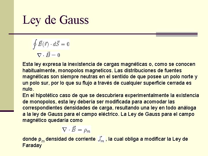 Ley de Gauss Esta ley expresa la inexistencia de cargas magnéticas o, como se