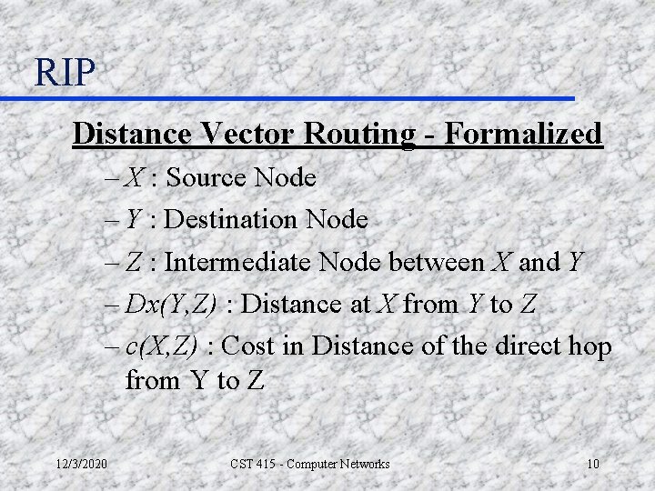 RIP Distance Vector Routing - Formalized – X : Source Node – Y :