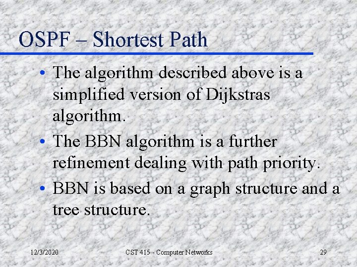 OSPF – Shortest Path • The algorithm described above is a simplified version of