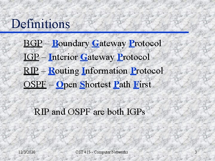 Definitions BGP – Boundary Gateway Protocol IGP – Interior Gateway Protocol RIP – Routing