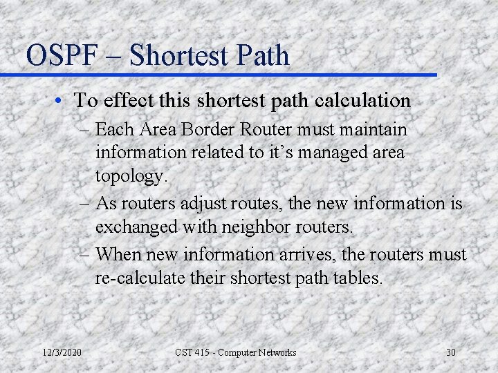 OSPF – Shortest Path • To effect this shortest path calculation – Each Area