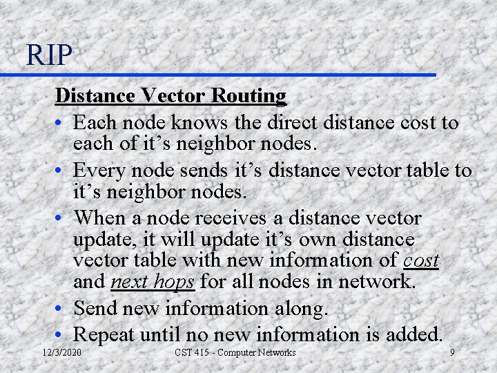 RIP Distance Vector Routing • Each node knows the direct distance cost to each