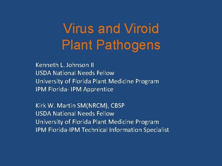 Virus and Viroid Plant Pathogens Kenneth L. Johnson II USDA National Needs Fellow University