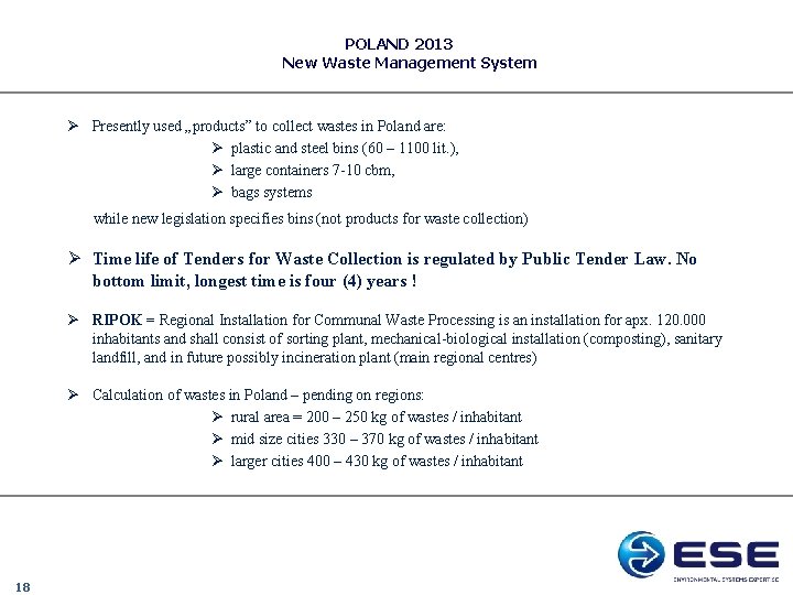 POLAND 2013 New Waste Management System Ø Presently used „products” to collect wastes in