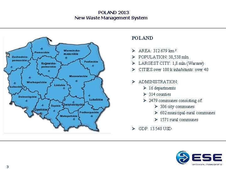 POLAND 2013 New Waste Management System POLAND Ø Ø AREA: 312. 679 km 2 POLAND 2013 New Waste Management System POLAND Ø Ø AREA: 312. 679 km 2