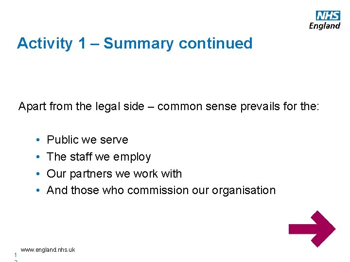 Activity 1 – Summary continued Apart from the legal side – common sense prevails