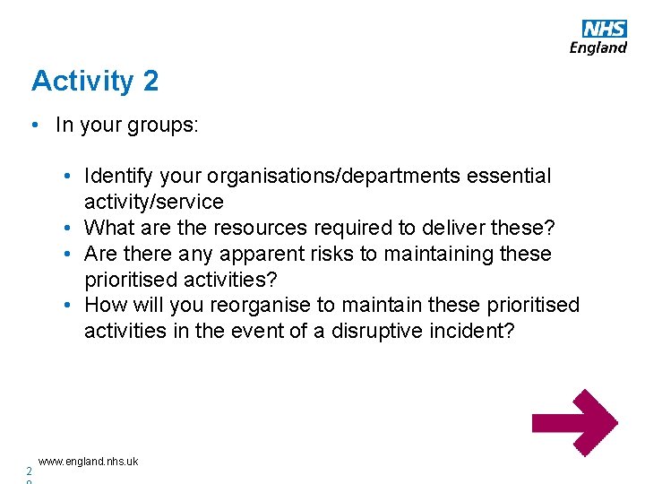 Activity 2 • In your groups: • Identify your organisations/departments essential activity/service • What Activity 2 • In your groups: • Identify your organisations/departments essential activity/service • What