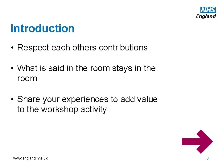 Introduction • Respect each others contributions • What is said in the room stays
