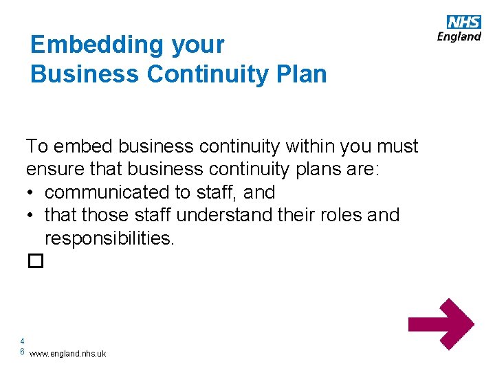 Embedding your Business Continuity Plan To embed business continuity within you must ensure that