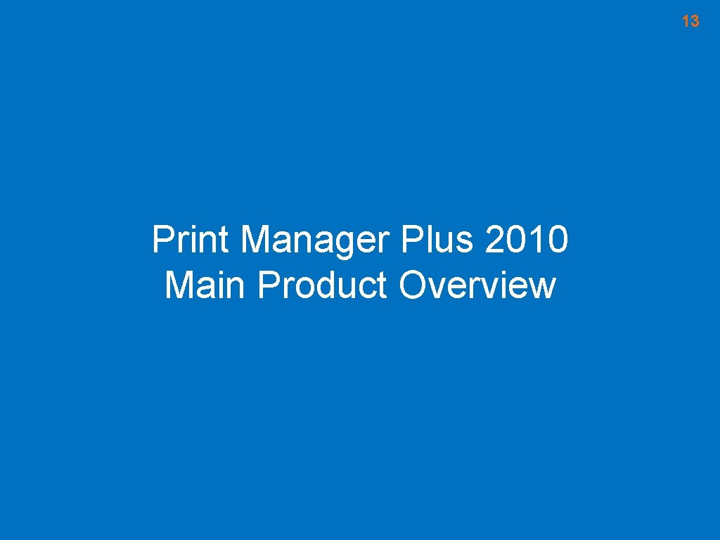 13 Print Manager Plus 2010 Main Product Overview 13 Print Manager Plus 2010 Main Product Overview