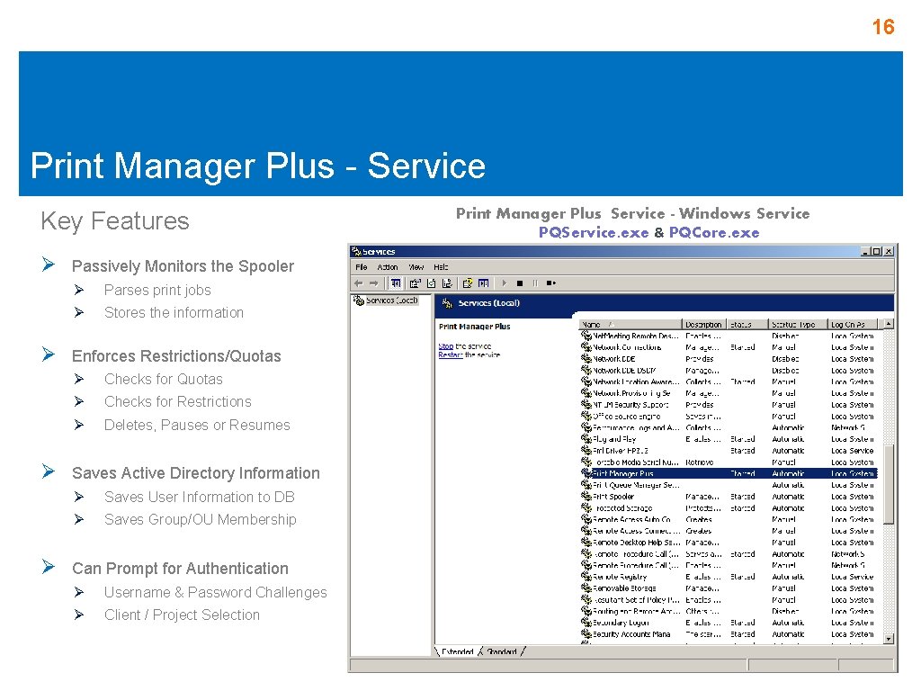 16 Print Manager Plus - Service Key Features Ø Ø Passively Monitors the Spooler 16 Print Manager Plus - Service Key Features Ø Ø Passively Monitors the Spooler
