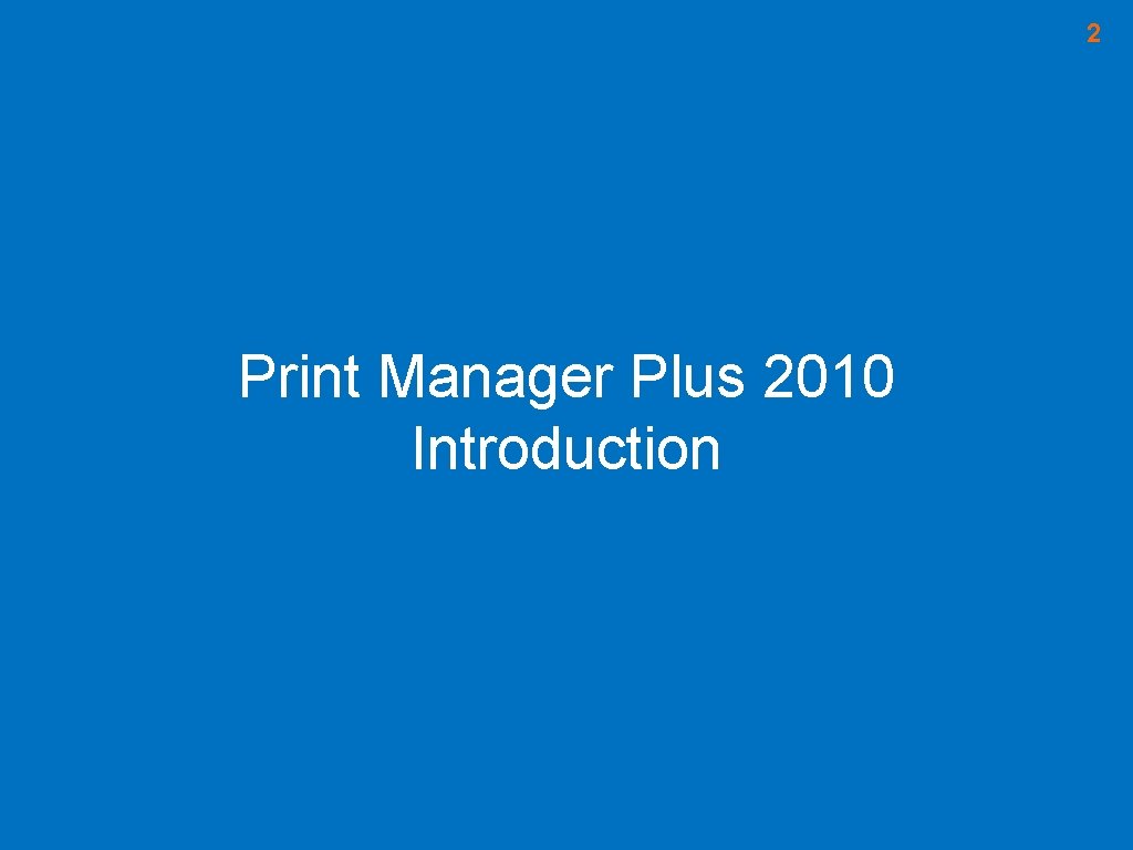 2 Print Manager Plus 2010 Introduction 2 Print Manager Plus 2010 Introduction