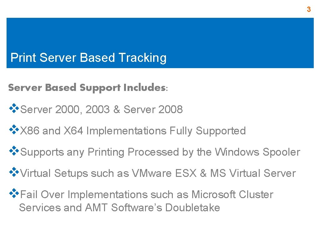 3 Print Server Based Tracking Server Based Support Includes: v. Server 2000, 2003 & 3 Print Server Based Tracking Server Based Support Includes: v. Server 2000, 2003 &