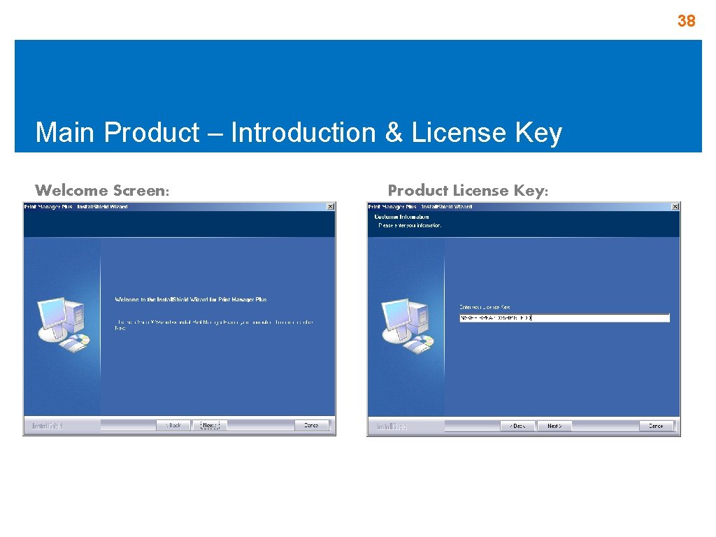 38 Main Product – Introduction & License Key Welcome Screen: Product License Key: 38 Main Product – Introduction & License Key Welcome Screen: Product License Key: