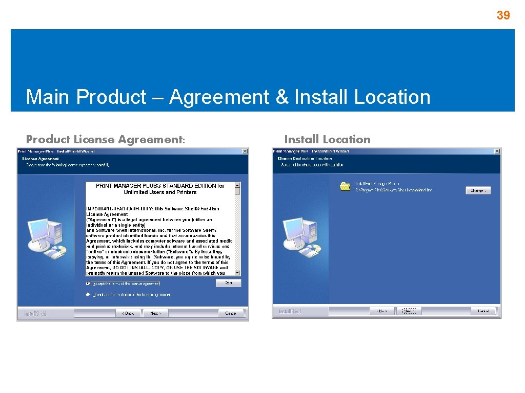 39 Main Product – Agreement & Install Location Product License Agreement: Install Location 39 Main Product – Agreement & Install Location Product License Agreement: Install Location