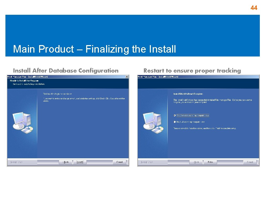 44 Main Product – Finalizing the Install After Database Configuration Restart to ensure proper 44 Main Product – Finalizing the Install After Database Configuration Restart to ensure proper