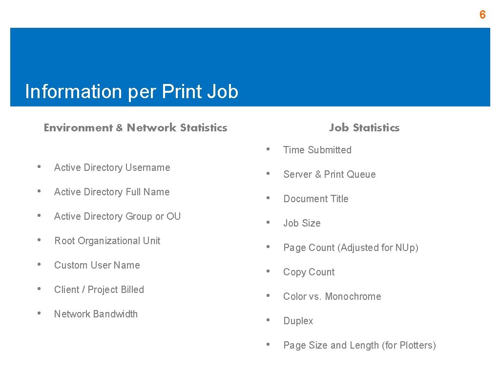 6 Information per Print Job Environment & Network Statistics Job Statistics • Time Submitted 6 Information per Print Job Environment & Network Statistics Job Statistics • Time Submitted