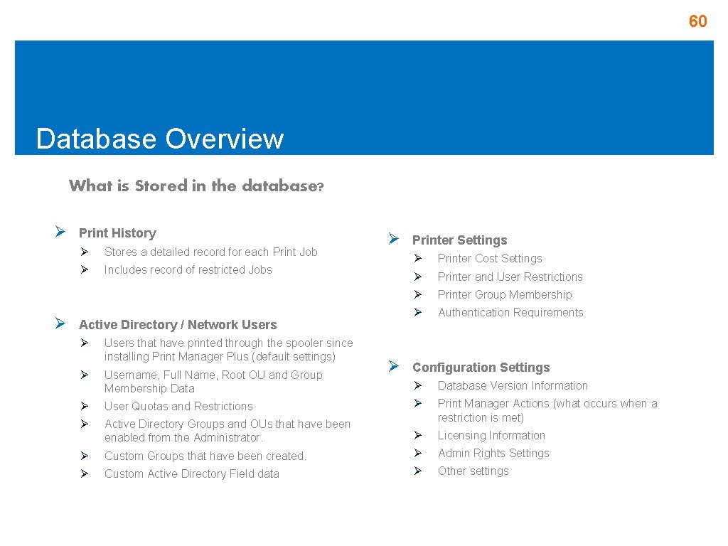 60 Database Overview What is Stored in the database? Ø Ø Print History Ø 60 Database Overview What is Stored in the database? Ø Ø Print History Ø