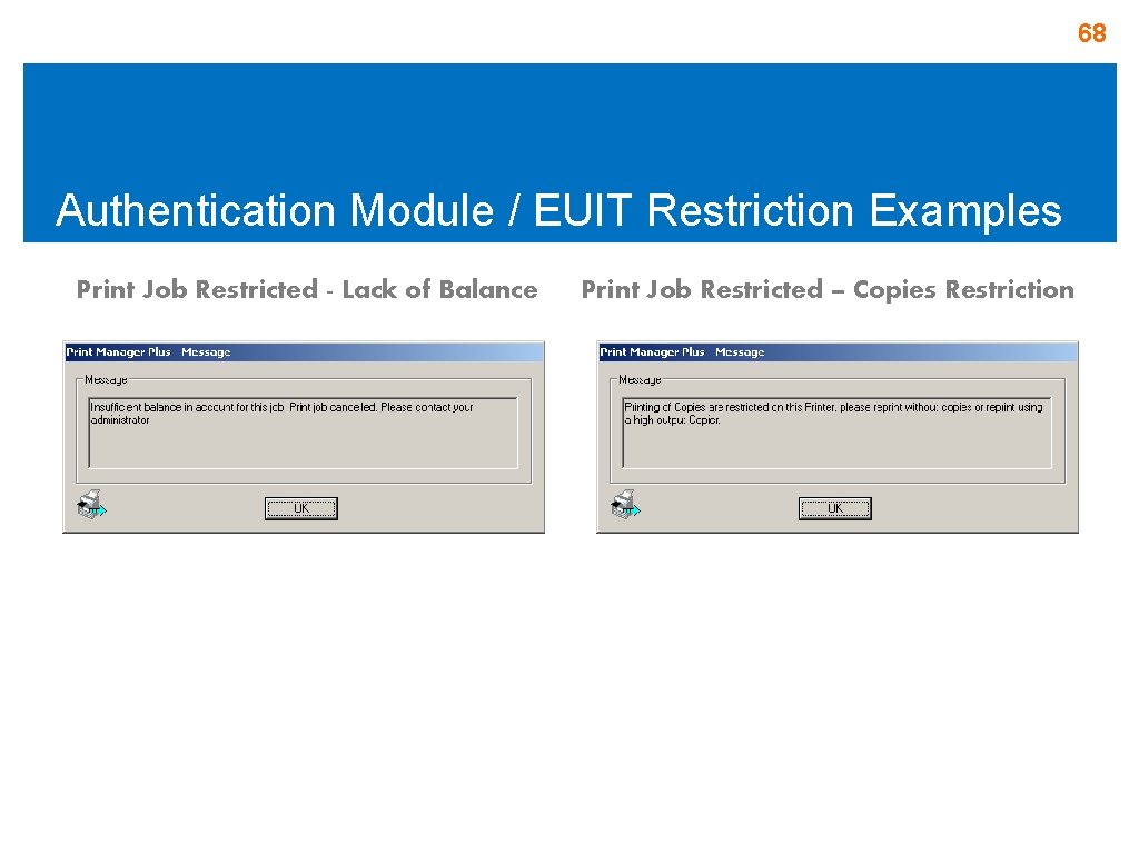 68 Authentication Module / EUIT Restriction Examples Print Job Restricted - Lack of Balance 68 Authentication Module / EUIT Restriction Examples Print Job Restricted - Lack of Balance