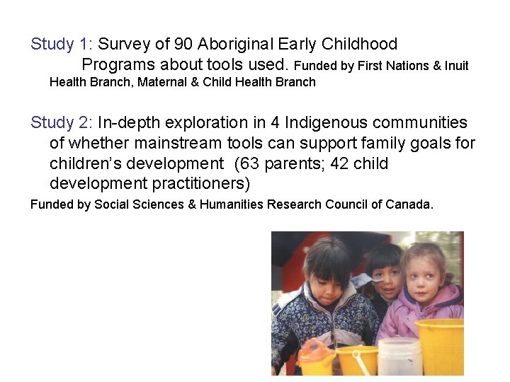 Study 1: Survey of 90 Aboriginal Early Childhood Programs about tools used. Funded by
