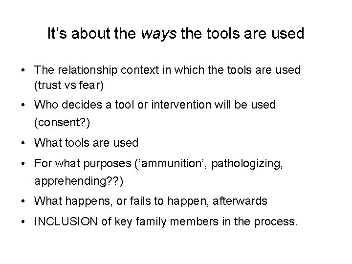 It’s about the ways the tools are used • The relationship context in which