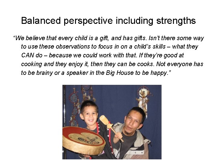 Balanced perspective including strengths “We believe that every child is a gift, and has