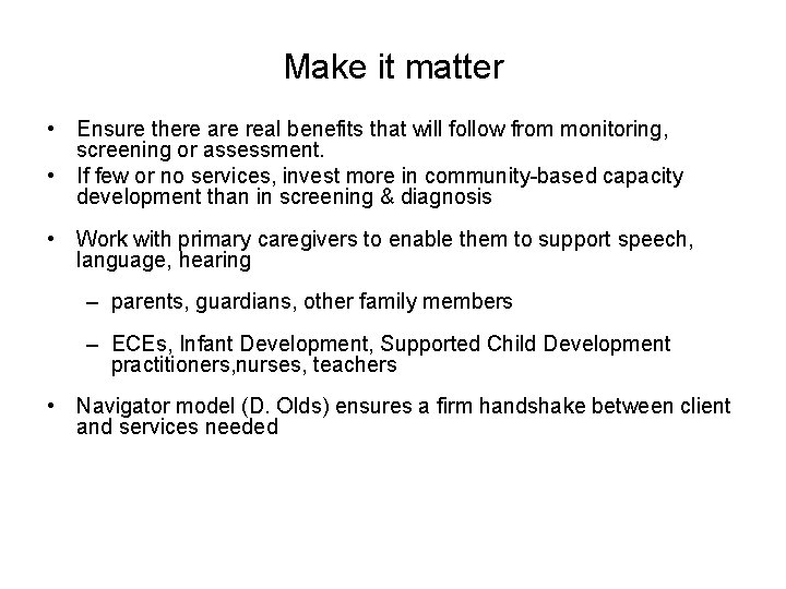 Make it matter • Ensure there are real benefits that will follow from monitoring,