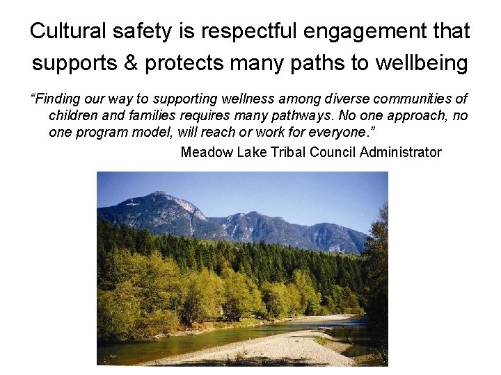 Cultural safety is respectful engagement that supports & protects many paths to wellbeing “Finding