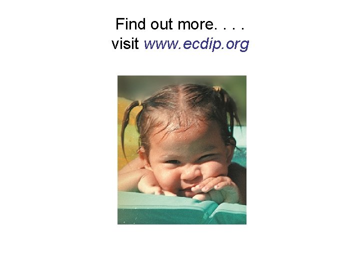 Find out more. . visit www. ecdip. org 