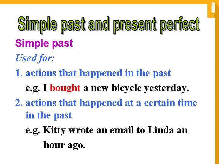 Simple past Used for: 1. actions that happened in the past e. g. I Simple past Used for: 1. actions that happened in the past e. g. I