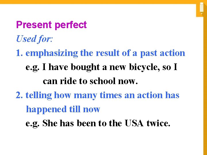 Present perfect Used for: 1. emphasizing the result of a past action e. g. Present perfect Used for: 1. emphasizing the result of a past action e. g.