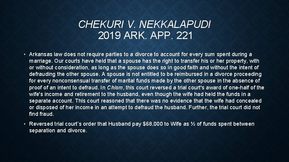 CHEKURI V. NEKKALAPUDI 2019 ARK. APP. 221 • Arkansas law does not require parties