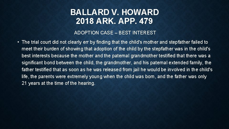 BALLARD V. HOWARD 2018 ARK. APP. 479 ADOPTION CASE – BEST INTEREST • The