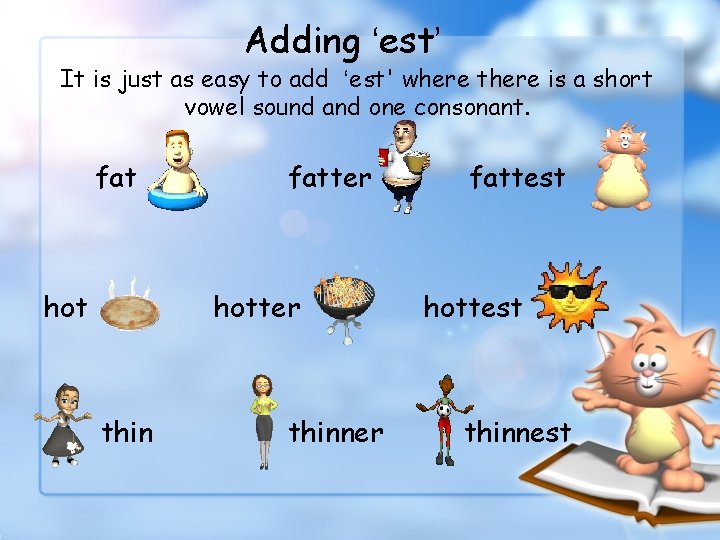 Adding ‘est’ It is just as easy to add ‘est' where there is a