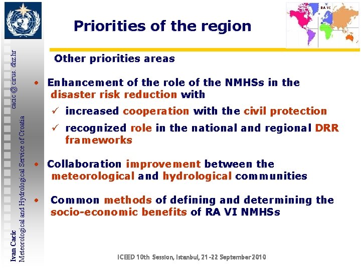 Ivan Cacic cacic @ cirus. dhz. hr Meteorological and Hydrological Service of Croatia Priorities Ivan Cacic cacic @ cirus. dhz. hr Meteorological and Hydrological Service of Croatia Priorities
